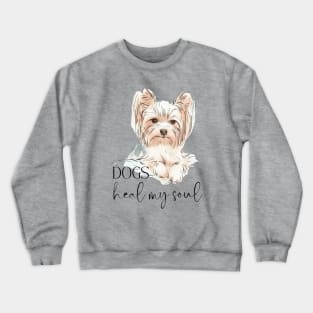 DOGS Heal my Soul - Yorkshire Terrier Crewneck Sweatshirt